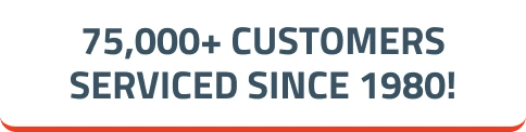 75,000+ Customers Serviced Since 1980